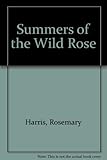 Summers of the wild rose