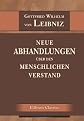 Neue Abhandlungen über den menschlichen Verstand: Ins Deutsche übersetzt, mit Einleitung, Lebensbeschreibung des Verfassers und erläuternden Anmerkungen versehen von C. Schaarschmidt (German Edition)