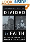 Divided by Faith: Evangelical Religion and the Problem of Race in America