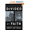 Divided by Faith: Evangelical Religion and the Problem of Race in America