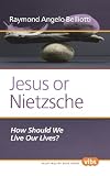 Jesus or Nietzsche: How Should We Live Our Lives? (Value Inquiry Book)