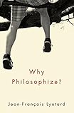 Why philosophize?