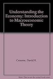 Understanding the economy : an introduction to macroeconomic theory