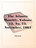 The Atlantic Monthly, Volume 12, No. 73, November, 1863