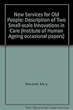 New services for old people : a description of two small-scale innovations in care