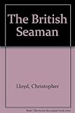 The British seaman, 1200-1860 : a social survey