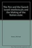 The pen and the sword : Israeli intellectuals and the making of the nation-state