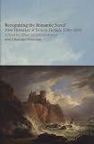 Recognizing the romantic novel : new histories of British fiction, 1780-1830
