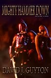Mighty Hammer Down (Legend of Reason Series)