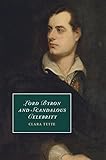Lord Byron and Scandalous Celebrity