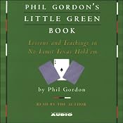 Phil Gordon's Little Green Book: Lessons and Teachings in No Limit Texas Hold'em | [Phil Gordon]