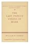 The Last Twelve Verses of Mark (Society for New Testament Studies Monograph Series)