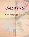 Calcifying: Webster's Timeline History, 1856 - 2007