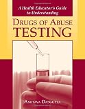 A Health Educator's Guide to Understanding Drug Abuse Testing