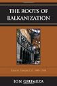 The Roots of Balkanization: Eastern Europe C.E. 500-1500