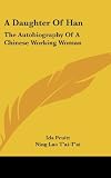 A Daughter Of Han: The Autobiography Of A Chinese Working Woman