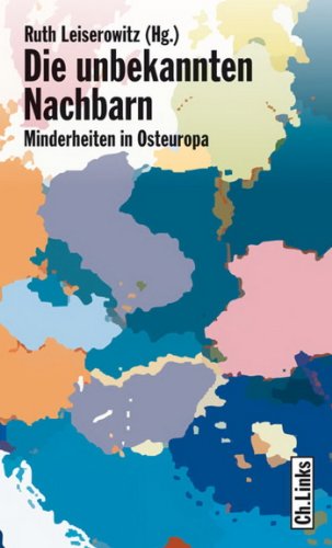 Die unbekannten Nachbarn: Minderheiten in Osteuropa (Länderporträts) (German Edition)
