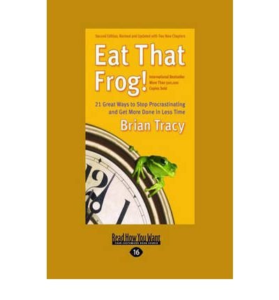 Eat That Frog!: 21 Great Ways to Stop Procrastinating 