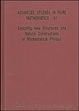 Exploring new structures and natural constructions in mathematical physics