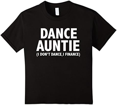 Kids Dance auntie I don't dance I finance funny t-shirt dancing 10 Black