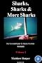 Sharks, Sharks & More Sharks: Volume 1 (The Essential Guide To Sharks For Kids On Kindle)