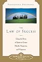 The Law of Success: Using the Power of Spirit to Create Health, Prosperity, and Happiness