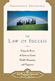 The Law of Success: Using the Power of Spirit to Create Health, Prosperity, and Happiness