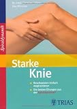 Starke Knie: Beschwerden einfach wegtrainieren / Die besten Übungen aus der Sprialdynamik