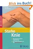 Starke Knie: Beschwerden einfach wegtrainieren / Die besten �bungen aus der Sprialdynamik