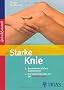 Starke Knie: Beschwerden einfach wegtrainieren / Die besten �bungen aus der Sprialdynamik