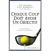 Chaque coup doit avoir un objectif