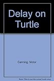 Delay on turtle, and other stories