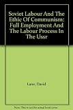 Soviet labour and the ethic of Communism : full employment and the labour process in the USSR