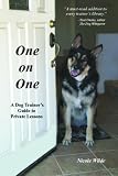One on One: A Dog Trainer's Guide to Private Training