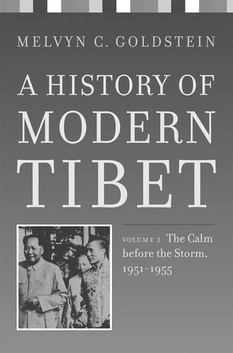 A History of Modern Tibet, volume 2: The Calm before the Storm: 1951-1955