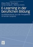 Produkt-Bild: E-Learning in der beruflichen Bildung: Qualit&auml;tskriterien aus der Perspektive lernender Subjekte