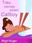 Trau niemals einem Callboy!