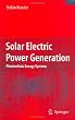 Solar Electric Power Generation - Photovoltaic Energy Systems: Modeling of Optical and Thermal Performance, Electrical Yield, Energy Balance, Effect on Reduction of Greenhouse Gas Emissions