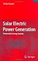 Solar Electric Power Generation - Photovoltaic Energy Systems: Modeling of Optical and Thermal Performance, Electrical Yield, Energy Balance, Effect on Reduction of Greenhouse Gas Emissions