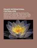 France International Footballers: Zinedine Zidane, Fabien Barthez, Michel Platini, Franck Rib Ry, Samir Nasri, Thierry Henry, Yoann Gourcuff: Zinedine … Eric Cantona, Karim Benzema, Nicolas Anelka