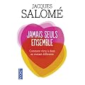 Jamais seuls ensemble : Comment vivre � deux en restant diff�rents