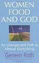 Women Food and God: An Unexpected Path to Almost Everything