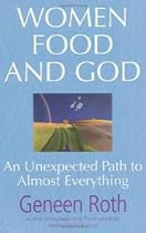 Women Food and God: An Unexpected Path to Almost Everything