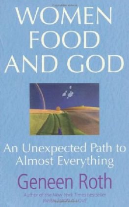 Women Food and God: An Unexpected Path to Almost Everything