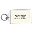 Ask thy purse what thou should'st buy. Keychain'