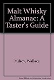 Wallace Milroy's malt whisky almanac : a taster's guide