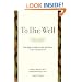 To Die Well: Your Right to Comfort, Calm, and Choice in the Last Days of Life