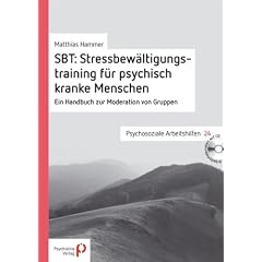 SBT: Stressbew�ltigungstraining f�r psychisch kranke Menschen: Ein Handbuch zur Moderation von Gruppen