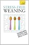 Stress-free Weaning (Teach Yourself General)