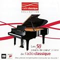 Piano, Les 50 Coups De Coeur De Radio Classique